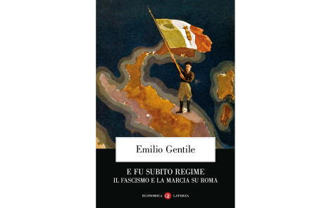 E fu subito regime. Il fascismo e la marcia su Roma